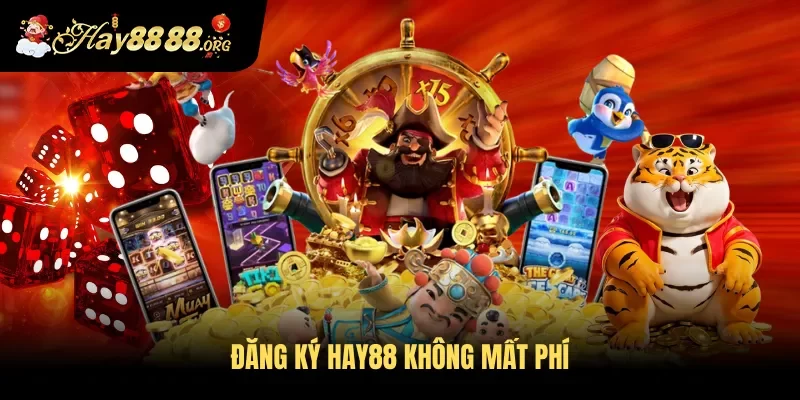 Đăng ký Hay88 không mất phí