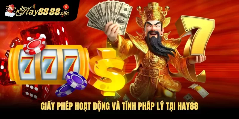 Giấy phép hoạt động và tính pháp lý tại Hay88