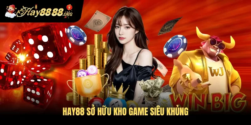 Hay88 sở hữu kho game siêu khủng
